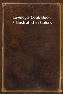 Lowney's Cook Book / Illustrated in Colors