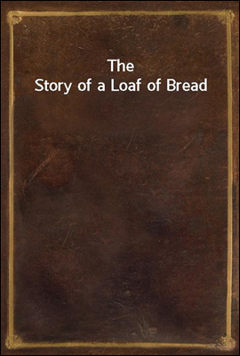 The Story of a Loaf of Bread