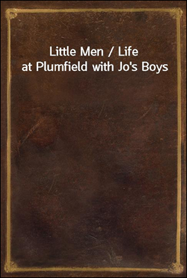 Little Men / Life at Plumfield with Jo&#39;s Boys