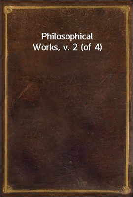 Philosophical Works, v. 2 (of 4)