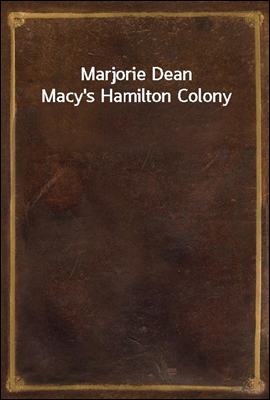 Marjorie Dean Macy&#39;s Hamilton Colony