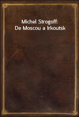 Michel Strogoff: De Moscou a Irkoutsk