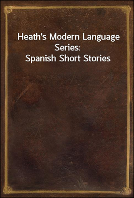 Heath&#39;s Modern Language Series: Spanish Short Stories