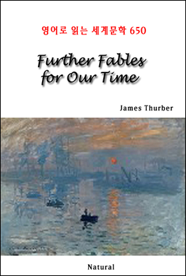 Further Fables for Our Time - 영어로 읽는 세계문학 650