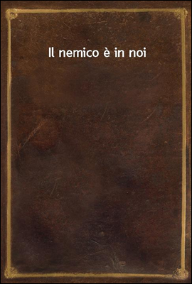 Il nemico e in noi