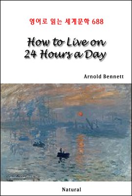 How to Live on 24 Hours a Day - 영어로 읽는 세계문학 688