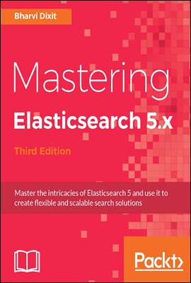 Mastering Elasticsearch 5.x - Third Edition