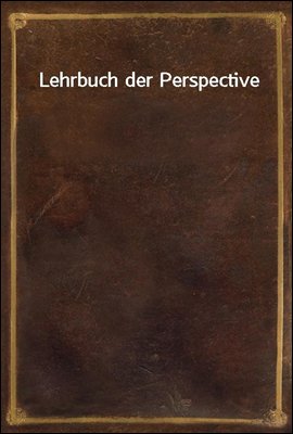 Lehrbuch der Perspective