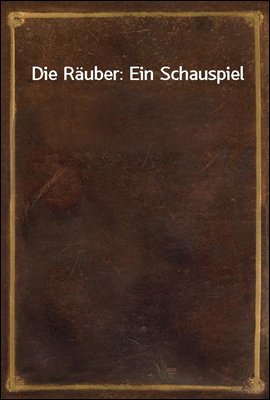 Die Rauber: Ein Schauspiel