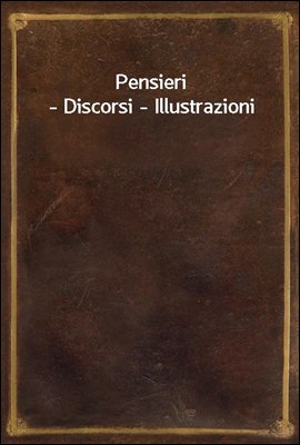 Pensieri - Discorsi - Illustrazioni