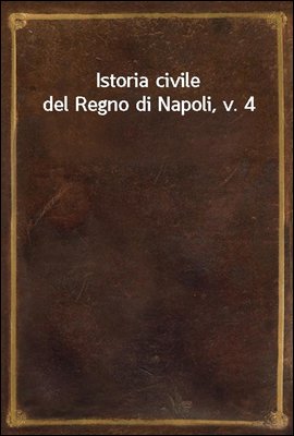 Istoria civile del Regno di Napoli, v. 4