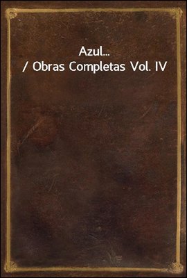 Azul... / Obras Completas Vol. IV