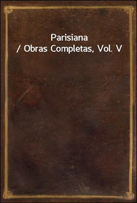 Parisiana / Obras Completas, Vol. V