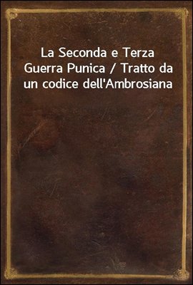 La Seconda e Terza Guerra Punica / Tratto da un codice dell&#39;Ambrosiana