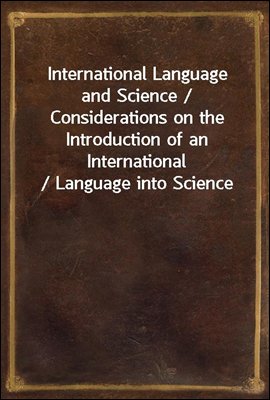 International Language and Science / Considerations on the Introduction of an International / Language into Science