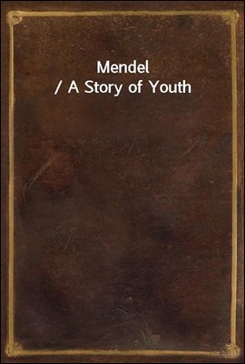 Mendel / A Story of Youth