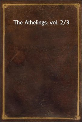 The Athelings; vol. 2/3