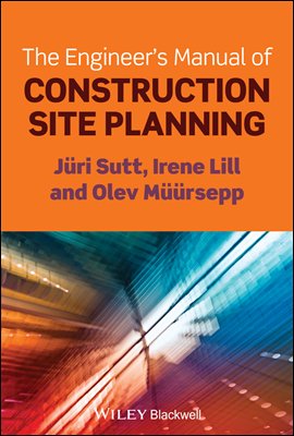 The Engineer&#39;s Manual of Construction Site Planning