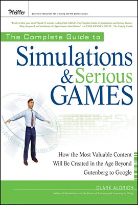 The Complete Guide to Simulations and Serious Games