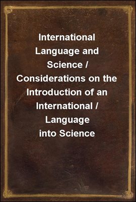 International Language and Science / Considerations on the Introduction of an International / Language into Science