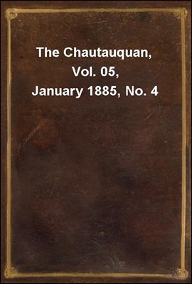 The Chautauquan, Vol. 05, January 1885, No. 4