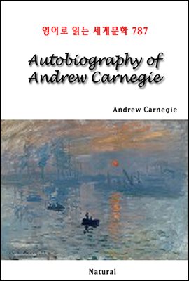 Autobiography of Andrew Carnegie - 영어로 읽는 세계문학 787