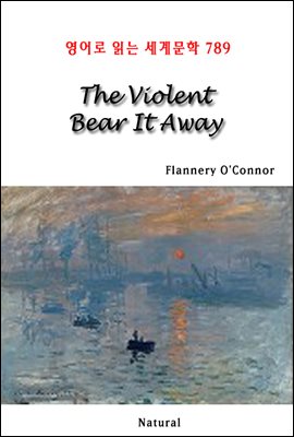 The Violent Bear It Away - 영어로 읽는 세계문학 789