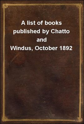 A list of books published by Chatto and Windus, October 1892