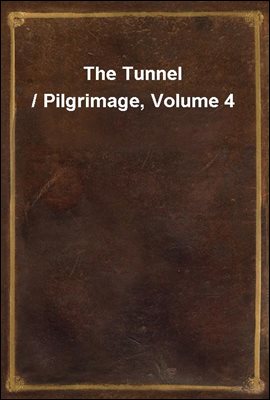 The Tunnel / Pilgrimage, Volume 4