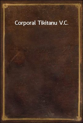 Corporal Tikitanu V.C.