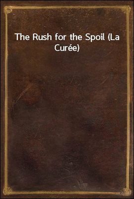 The Rush for the Spoil / (La Curee)