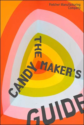 The Candy Maker&#39;s Guide