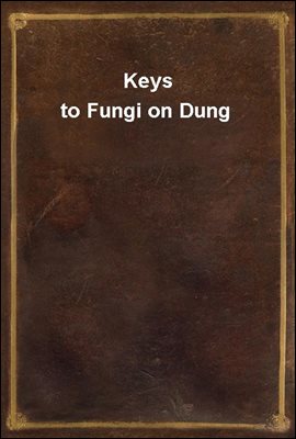 Keys to Fungi on Dung