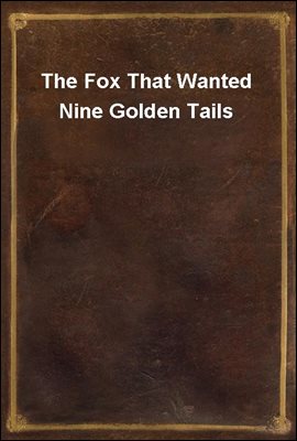 The Fox That Wanted Nine Golden Tails