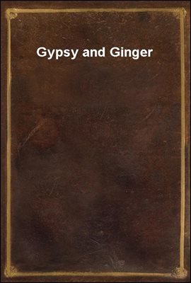 Gypsy and Ginger