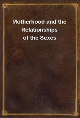 Motherhood and the Relationships of the Sexes