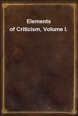 Elements of Criticism, Volume I.