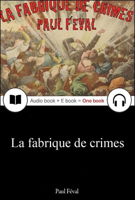 범죄 공장 (La fabrique de crimes) 프랑스어, 오디오북 + 이북이 하나로 092 ◆ 부록 첨부