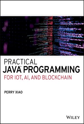 Practical Java Programming for IoT, AI, and Blockchain