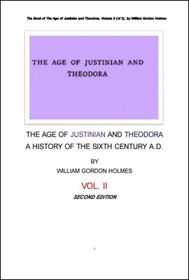 동로마 제국의 유스티니아누스 1세와 테오도라비의 시대 제2권 . The Book of The Age of Justinian and Theodora, Volume II (of 2)