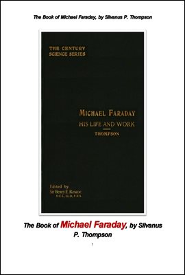 마이클 패러데이 의 인생과 업적.The Book of Michael Faraday, by Silvanus P. Thompson