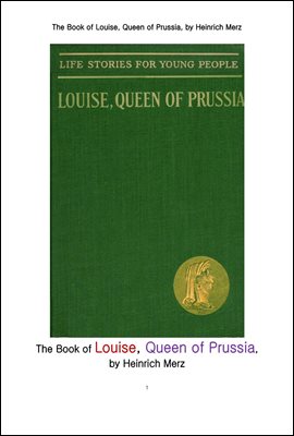 프러시아 여왕 루이즈 . The Book of Louise, Queen of Prussia, by Heinrich Merz