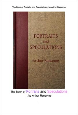 예술 작품의 상세한 묘사 및 추측. The Book of Portraits and Speculations, by Arthur Ransome