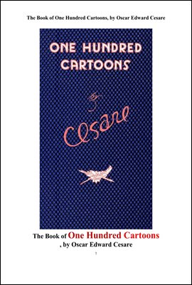 일백개의 만화그림들.The Book of One Hundred Cartoons, by Oscar Edward Cesare