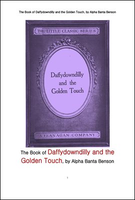미다스의 손 과 대피다운딜리.The Book of Daffydowndilly and the Golden Touch, by Alpha Banta Benson