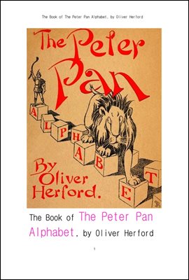 피터팬 알파벳. The Book of The Peter Pan Alphabet, by Oliver Herford