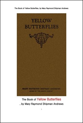 노랑 나비. The Book of Yellow Butterflies, by Mary Raymond Shipman Andrews