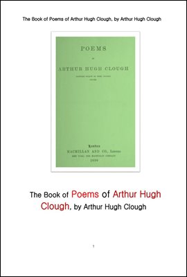 아서 휴 클러프 의 시집. The Book of Poems of Arthur Hugh Clough, by Arthur Hugh Clough