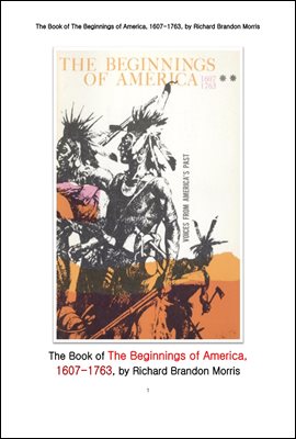 아메리카 미국의 시작.The Book of The Beginnings of America,Voices from America’s Past. 1607-1763