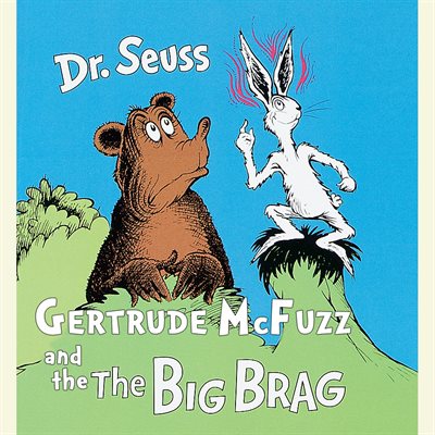 Gertrude McFuzz and The Big Brag (Dr.Seuss 닥터수스)